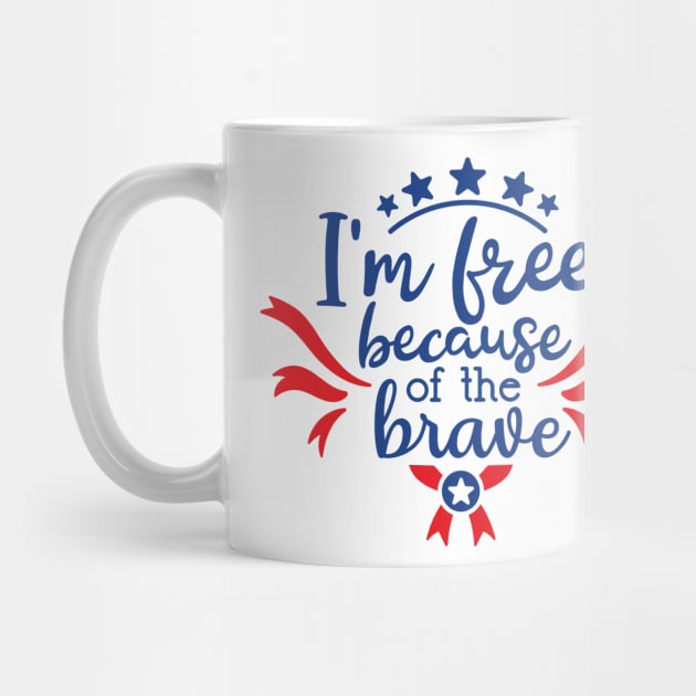 I'm Free Because of The Brave by ameristar